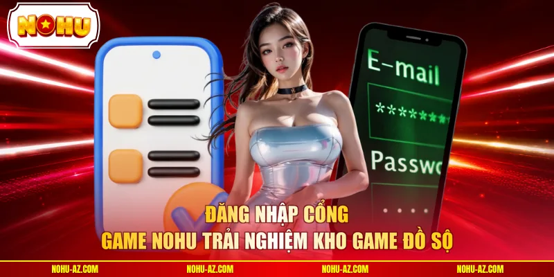 Đăng nhập cổng game NOHU trải nghiệm kho game đồ sộ