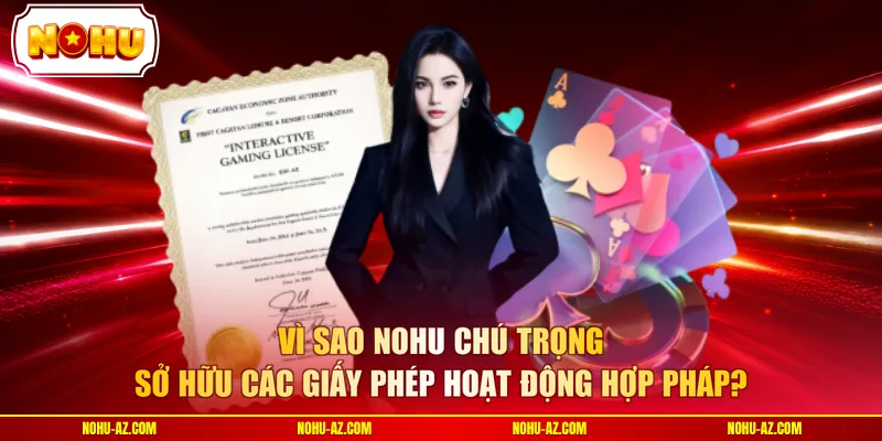 Vì sao NOHU chú trọng sở hữu các giấy phép hoạt động hợp pháp? 
